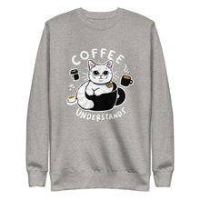 Load image into Gallery viewer, Coffee Understand Unisex Premium Sweatshirt