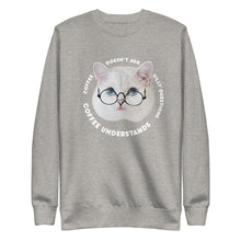 Load image into Gallery viewer, Coffee Understands Unisex Premium Sweatshirt