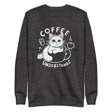 Load image into Gallery viewer, Coffee Understand Unisex Premium Sweatshirt