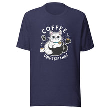 Load image into Gallery viewer, Coffee Understand Unisex t-shirt