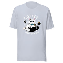 Load image into Gallery viewer, Coffee Understand Unisex t-shirt