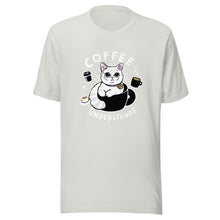 Load image into Gallery viewer, Coffee Understand Unisex t-shirt