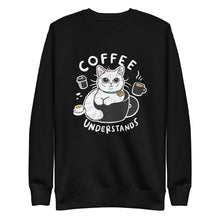 Load image into Gallery viewer, Coffee Understand Unisex Premium Sweatshirt