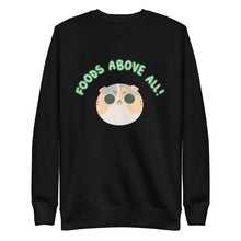 Load image into Gallery viewer, Luna Food Above All Unisex Premium Sweatshirt