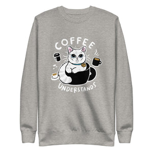 Coffee Understand Unisex Premium Sweatshirt