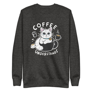 Coffee Understand Unisex Premium Sweatshirt