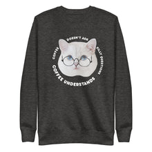 Load image into Gallery viewer, Coffee Understands Unisex Premium Sweatshirt