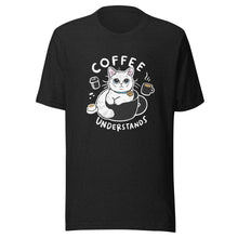 Load image into Gallery viewer, Coffee Understand Unisex t-shirt
